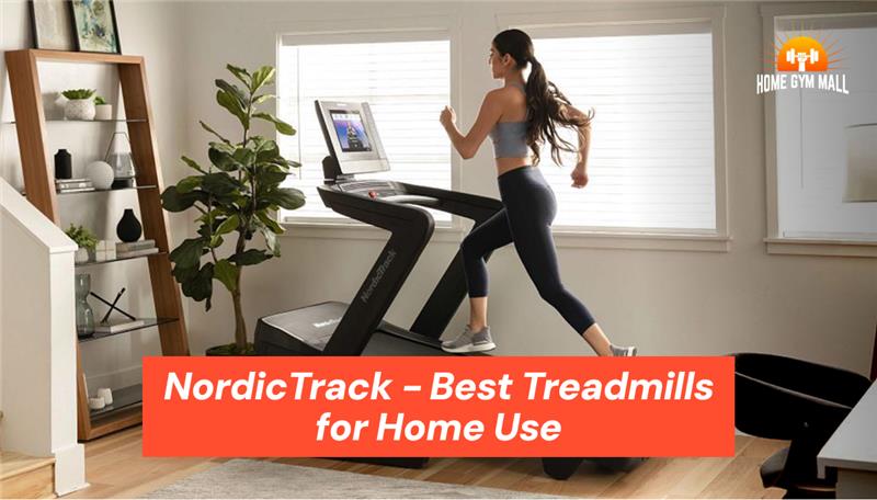 Why NordicTrack Makes the Best Treadmills for Home Use