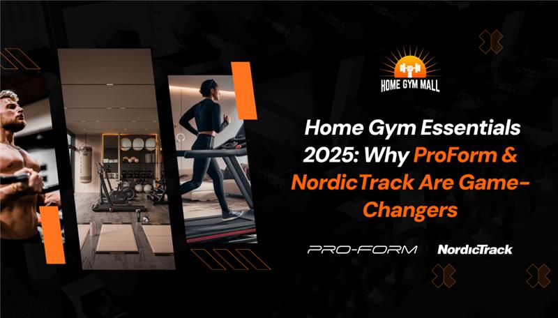 Home Gym Essentials 2025: Why ProForm & NordicTrack Are Game-Changers